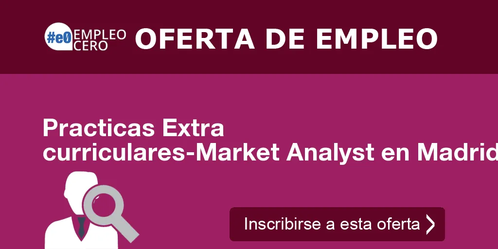 Practicas Extra curriculares-Market Analyst en Madrid