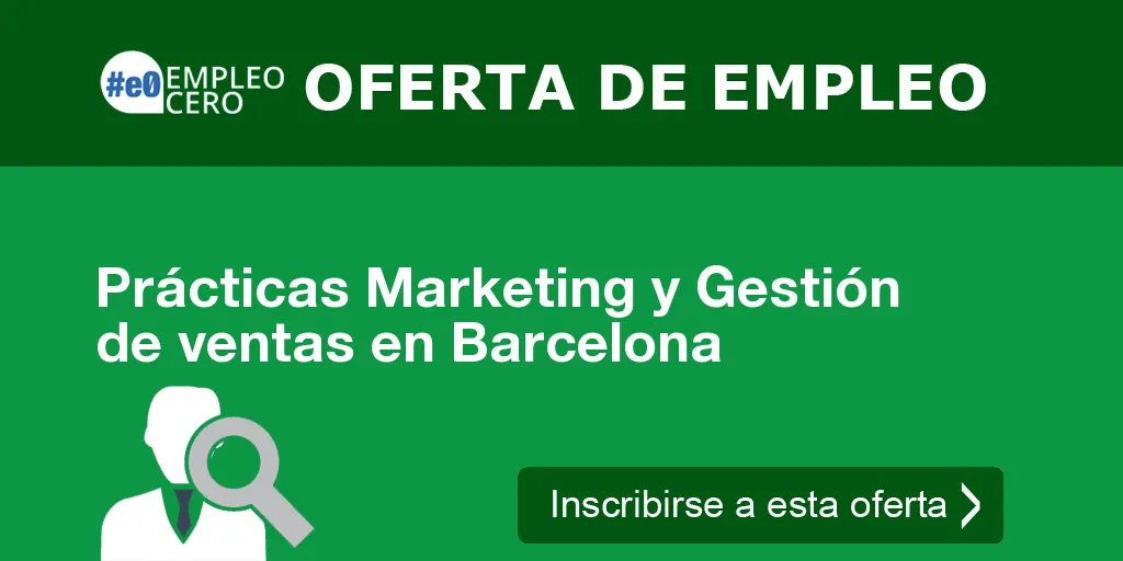 Prácticas Marketing y Gestión de ventas en Barcelona