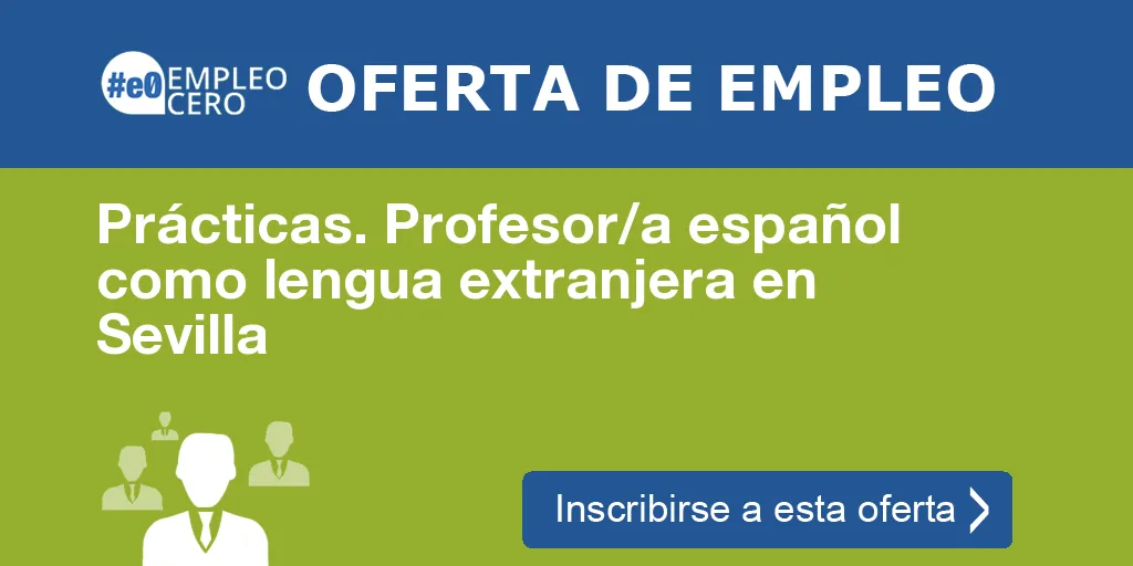 Prácticas. Profesor/a español como lengua extranjera en Sevilla