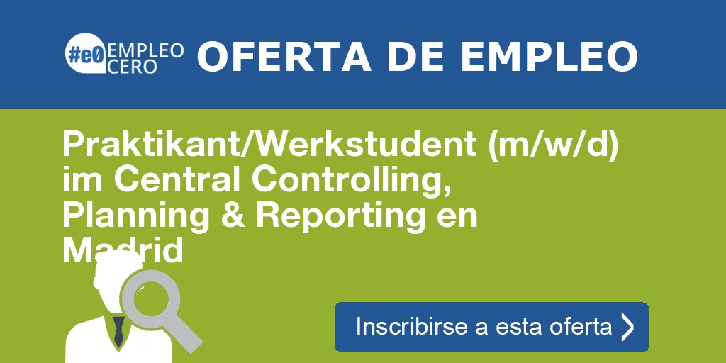 Praktikant/Werkstudent (m/w/d) im Central Controlling, Planning & Reporting en Madrid