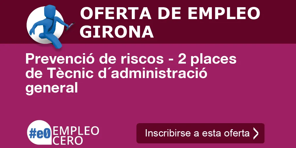 Prevenció de riscos - 2 places de Tècnic d´administració general