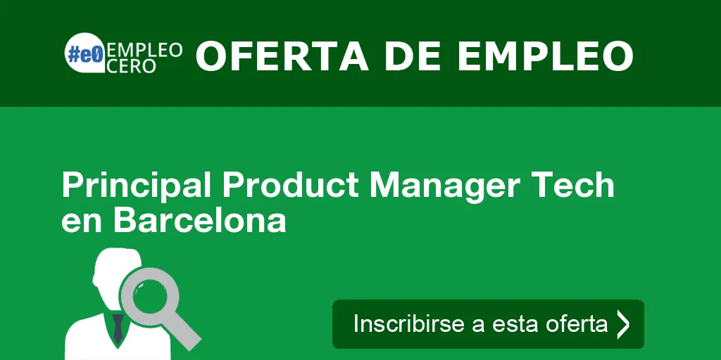 Principal Product Manager Tech en Barcelona