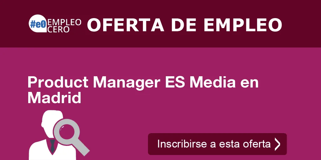 Product Manager ES Media en Madrid