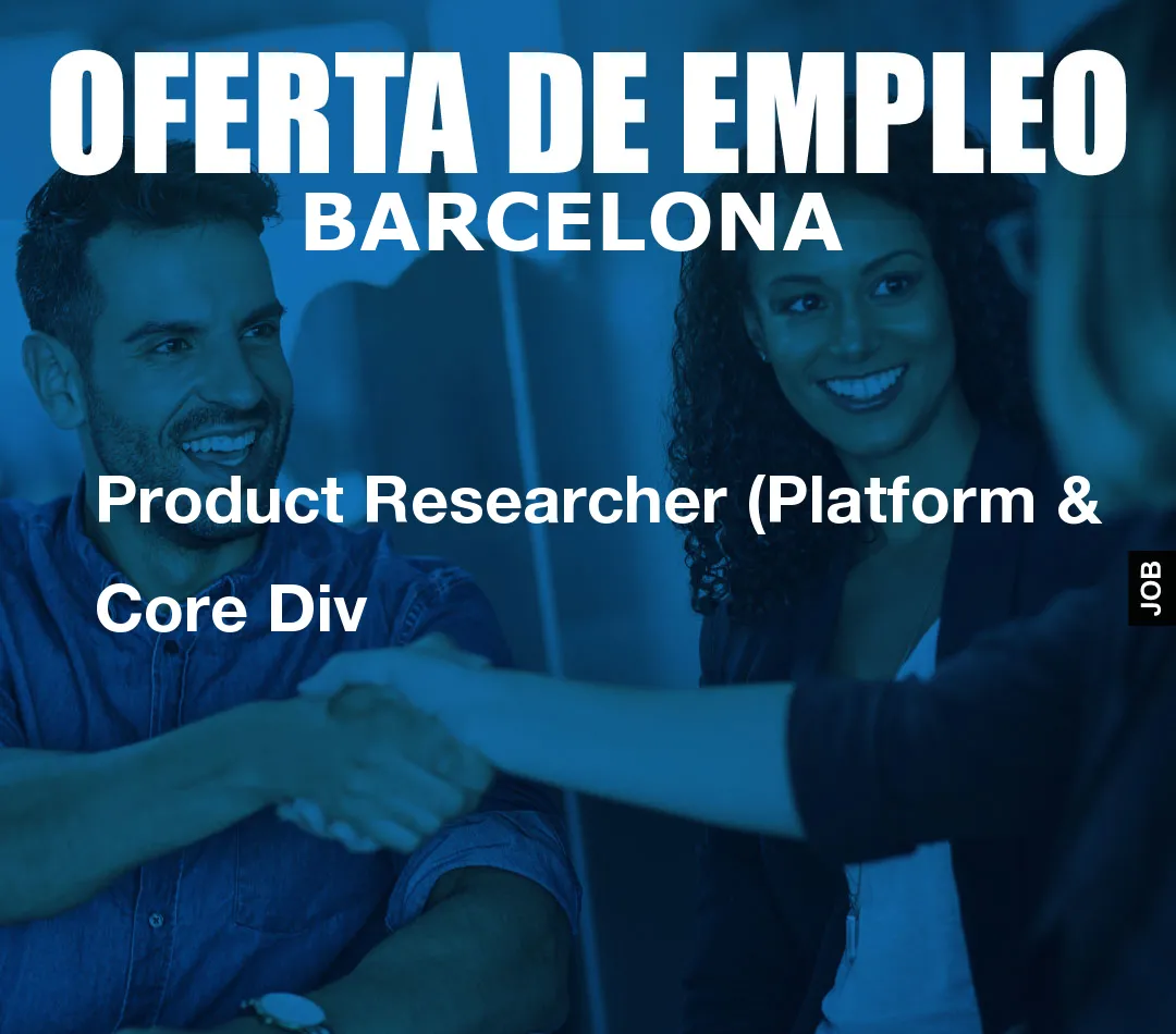 Product Researcher (Platform & Core Div