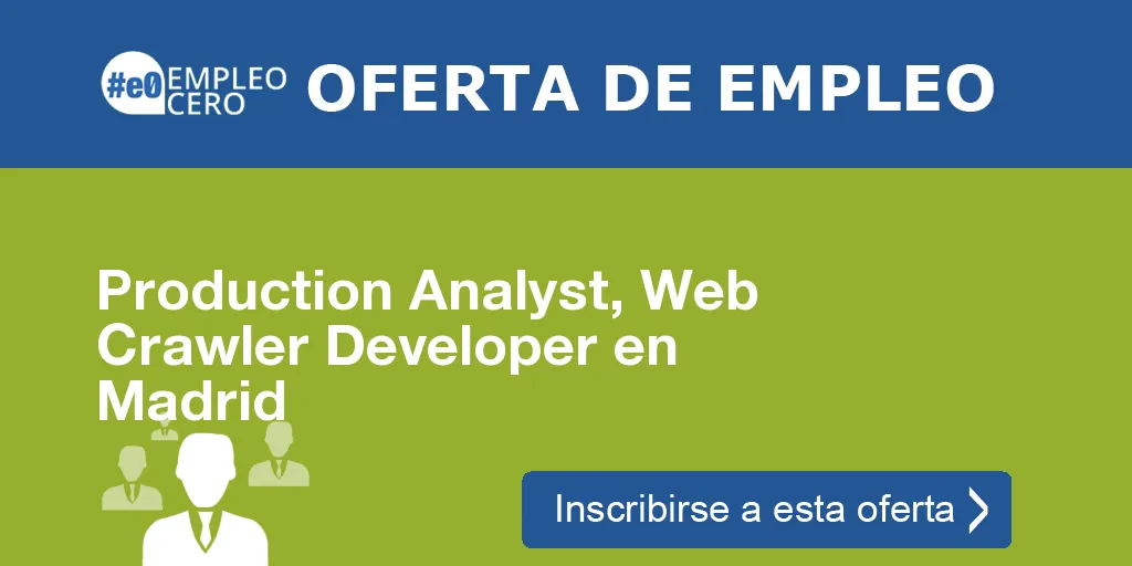 Production Analyst, Web Crawler Developer en Madrid