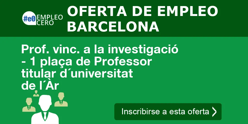 Prof. vinc. a la investigació - 1 plaça de Professor titular d´universitat de l´Àr