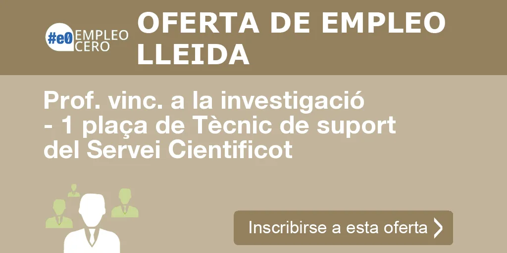 Prof. vinc. a la investigació - 1 plaça de Tècnic de suport del Servei Cientificot