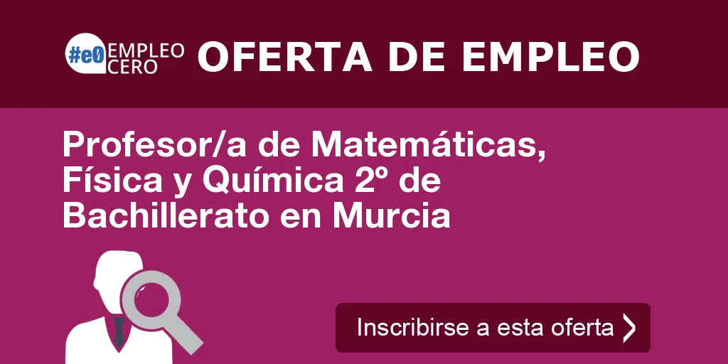 Profesor/a de Matemáticas, Física y Química 2º de Bachillerato en Murcia