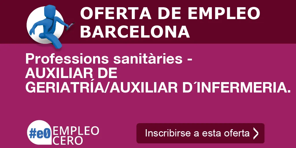 Professions sanitàries - AUXILIAR DE GERIATRÍA/AUXILIAR D´INFERMERIA.