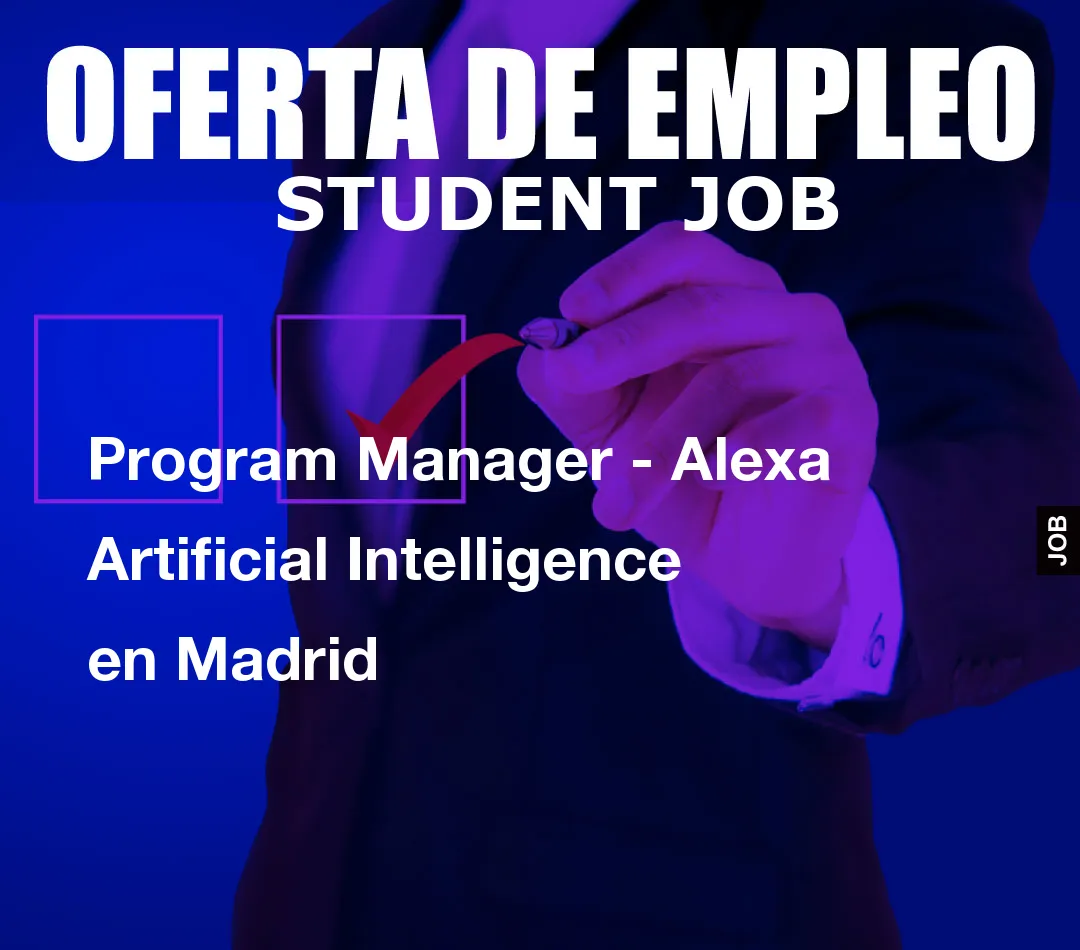 Program Manager – Alexa Artificial Intelligence en Madrid