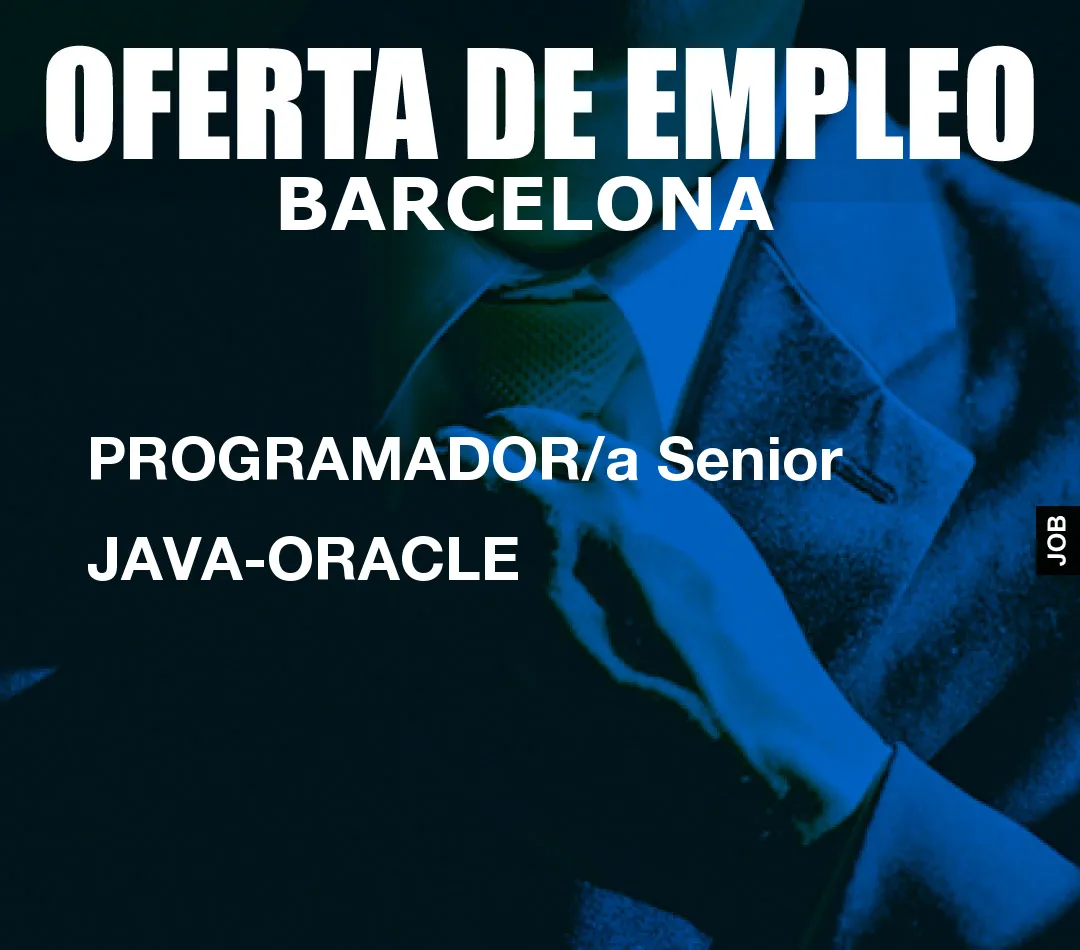 PROGRAMADOR/a Senior JAVA-ORACLE