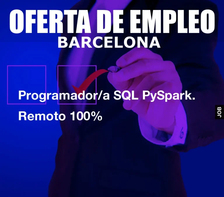 Programador/a SQL PySpark. Remoto 100%