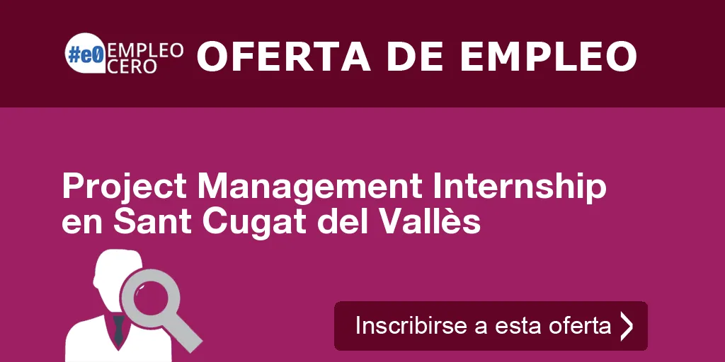 Project Management Internship en Sant Cugat del Vallès