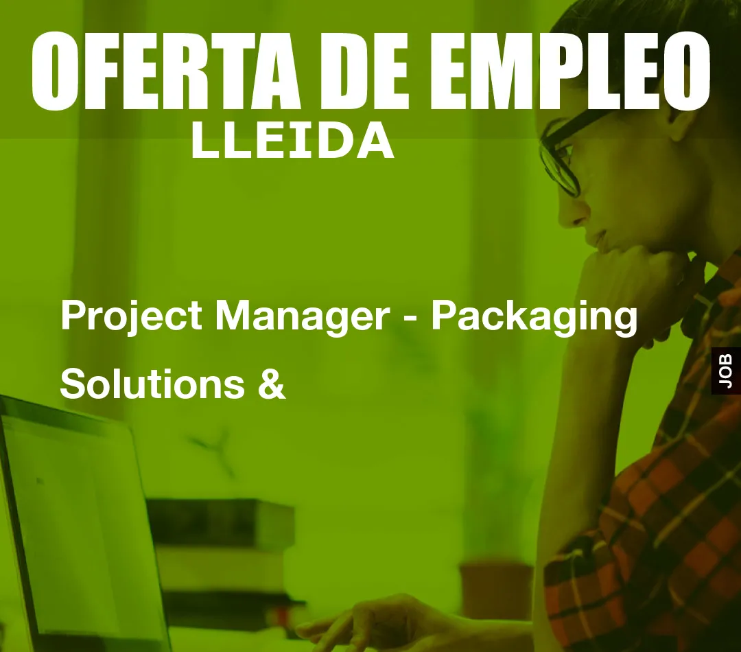 Project Manager - Packaging Solutions &