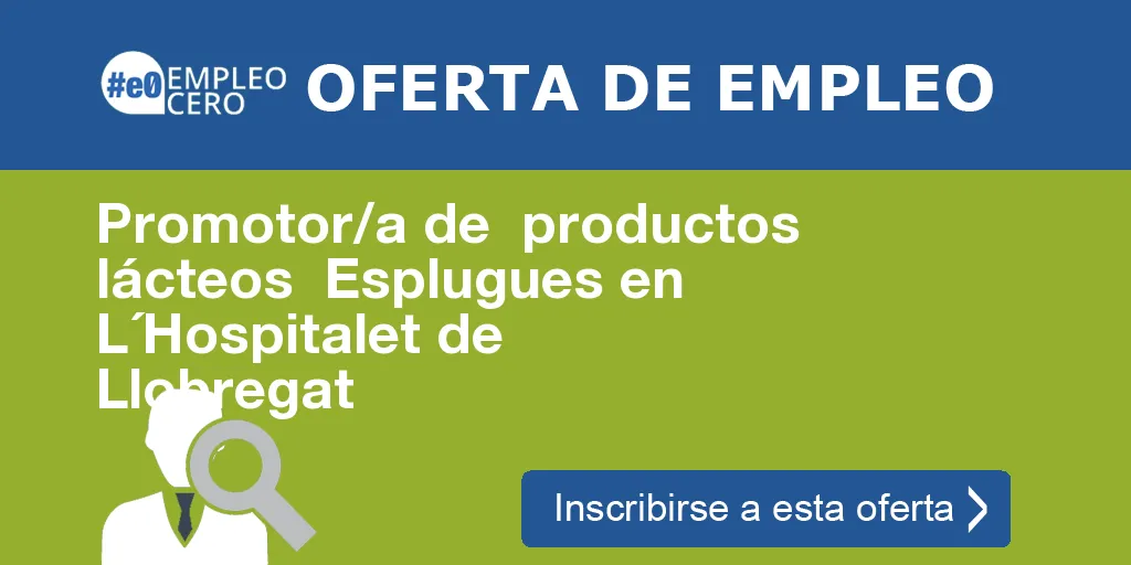 Promotor/a de  productos lácteos  Esplugues en L´Hospitalet de Llobregat