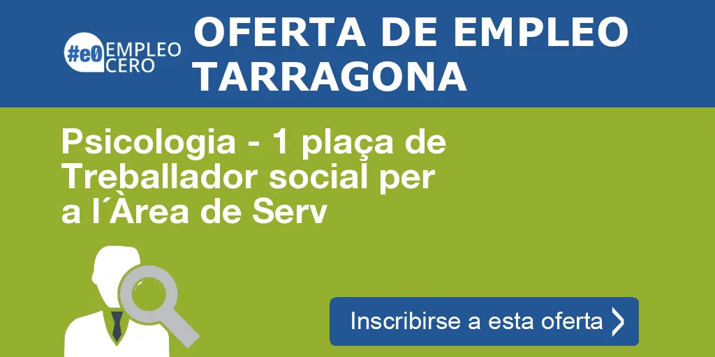 Psicologia - 1 plaça de Treballador social per a l´Àrea de Serv