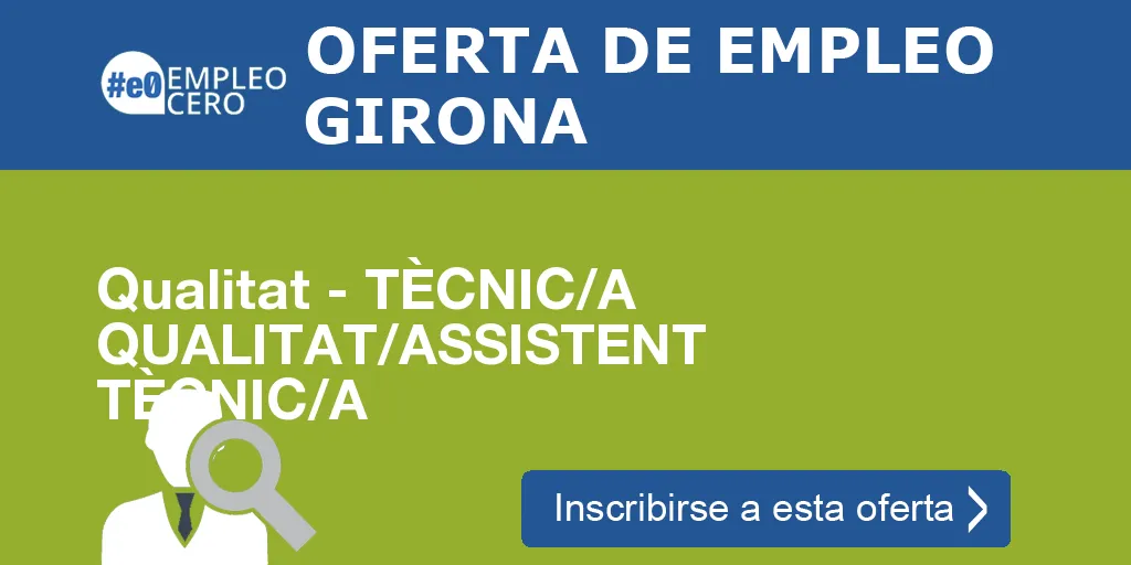 Qualitat - TÈCNIC/A QUALITAT/ASSISTENT TÈCNIC/A