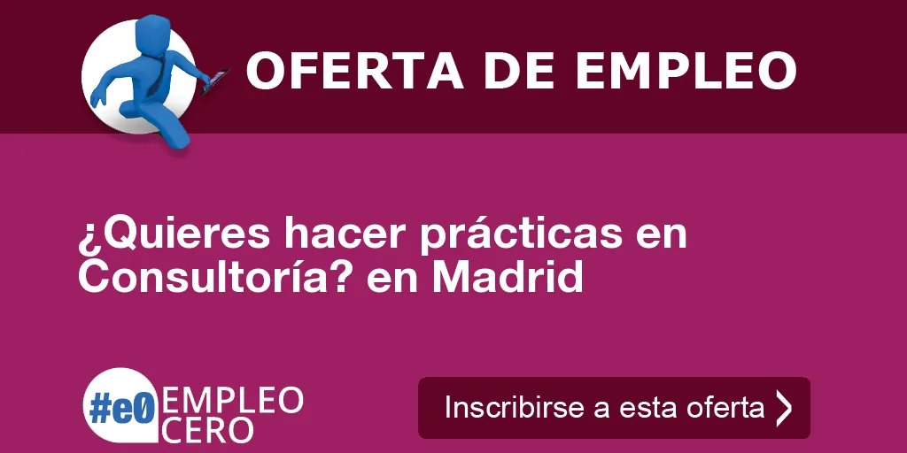 ¿Quieres hacer prácticas en Consultoría? en Madrid