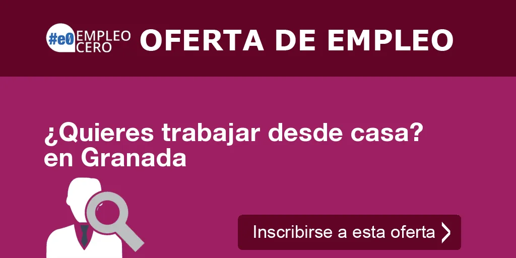 ¿Quieres trabajar desde casa?  en Granada