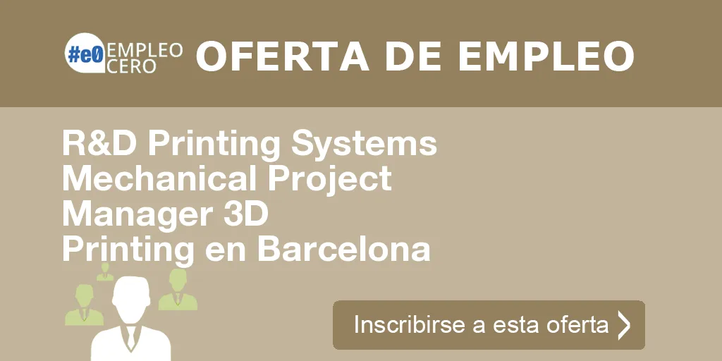 R&D Printing Systems Mechanical Project Manager 3D Printing en Barcelona