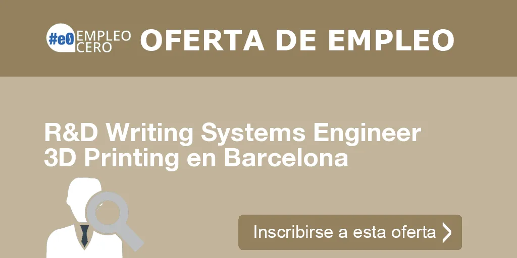 R&D Writing Systems Engineer 3D Printing en Barcelona