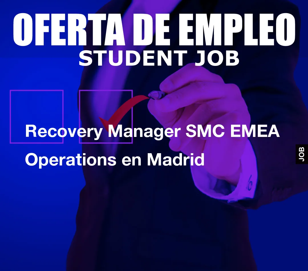 Recovery Manager SMC EMEA Operations en Madrid