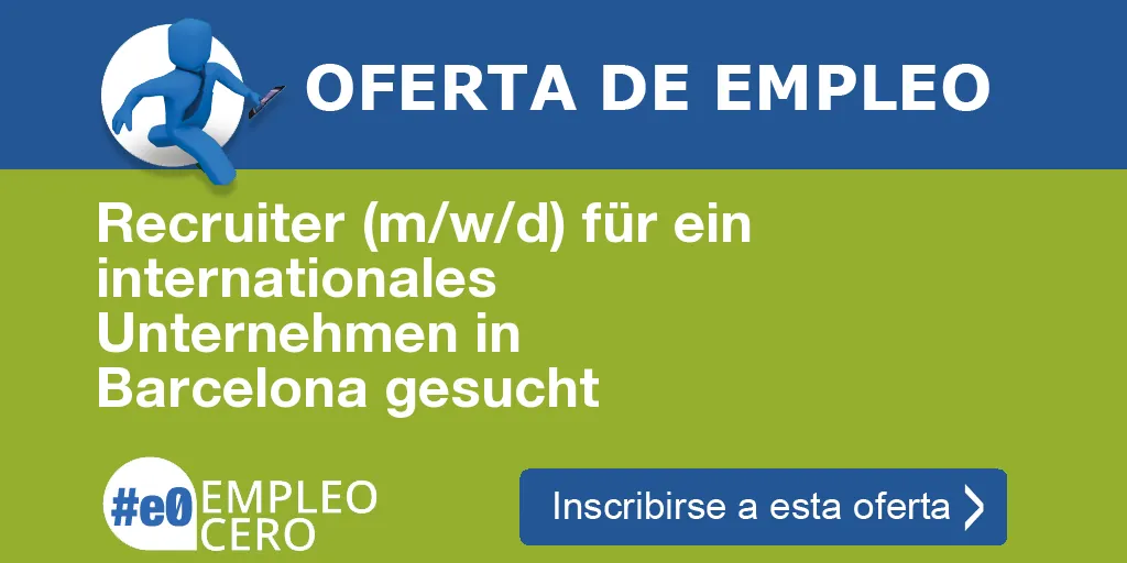 Recruiter (m/w/d) für ein internationales Unternehmen in Barcelona gesucht