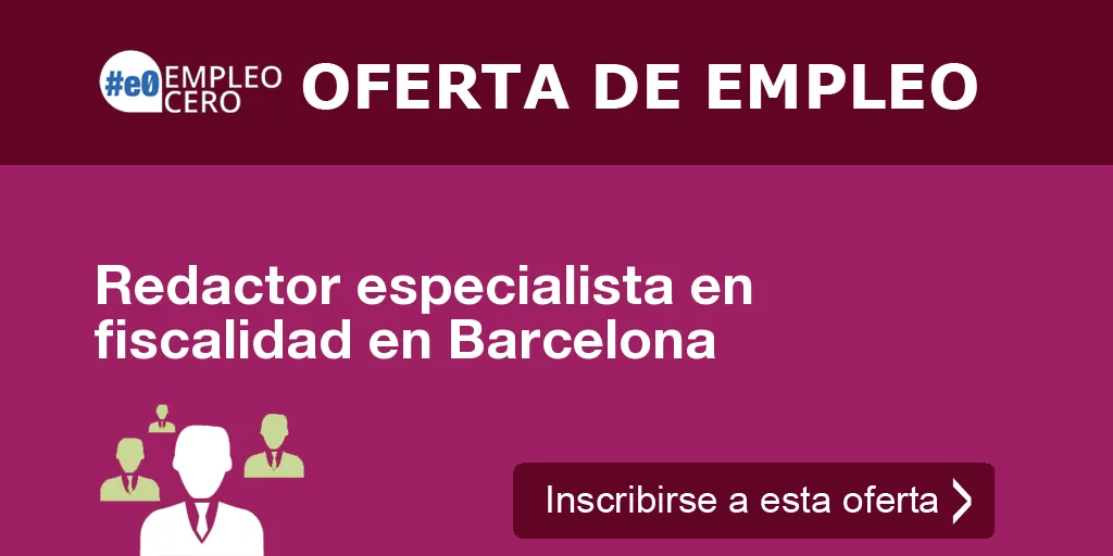 Redactor especialista en fiscalidad en Barcelona