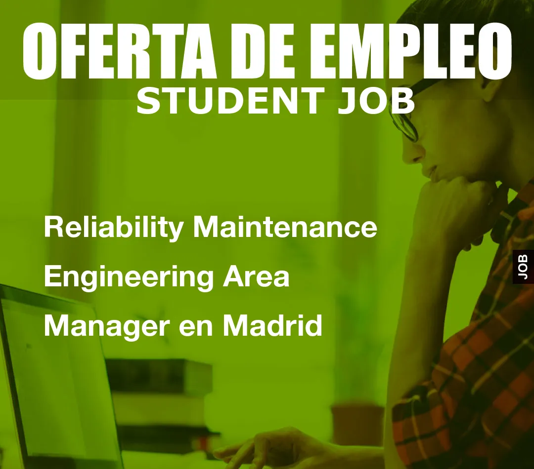 Reliability Maintenance Engineering Area Manager en Madrid