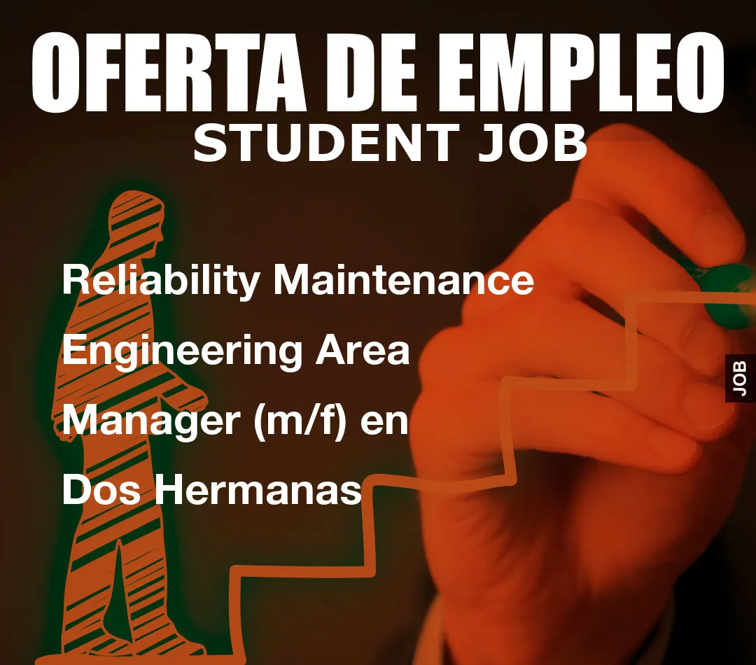 Reliability Maintenance Engineering Area Manager (m/f) en Dos Hermanas