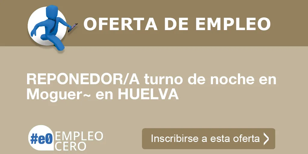 REPONEDOR/A turno de noche en Moguer~ en HUELVA