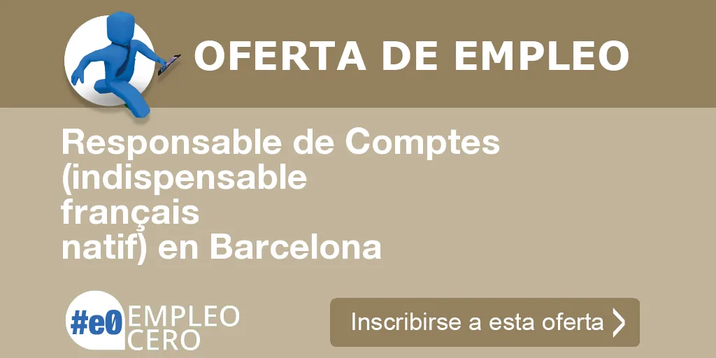 Responsable de Comptes (indispensable français natif) en Barcelona