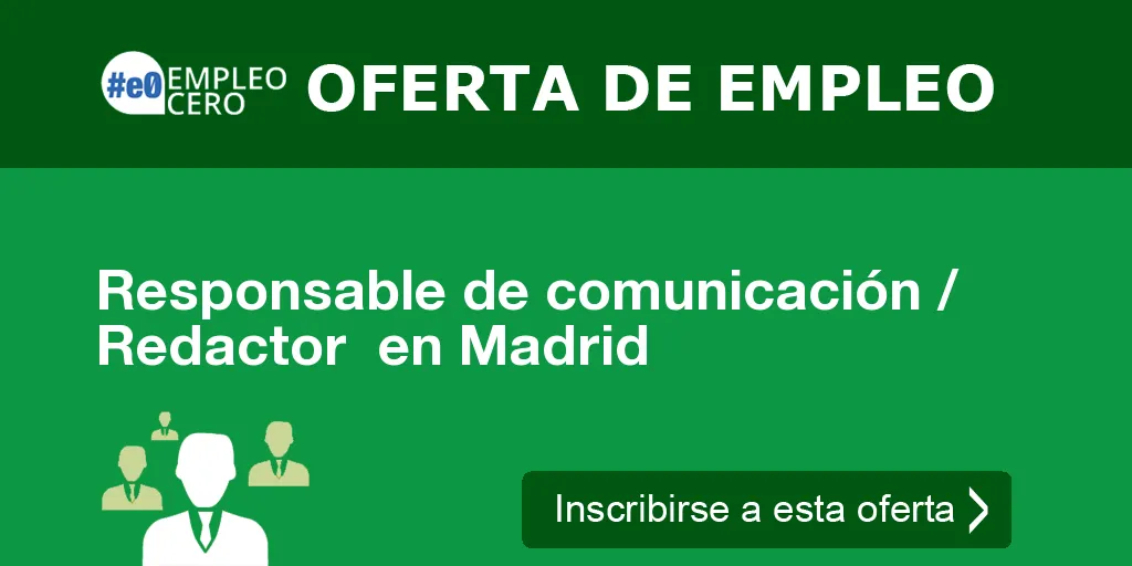 Responsable de comunicación / Redactor  en Madrid