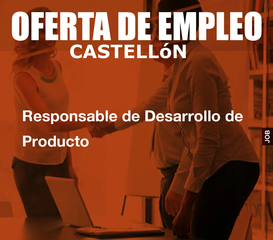 Responsable de Desarrollo de Producto