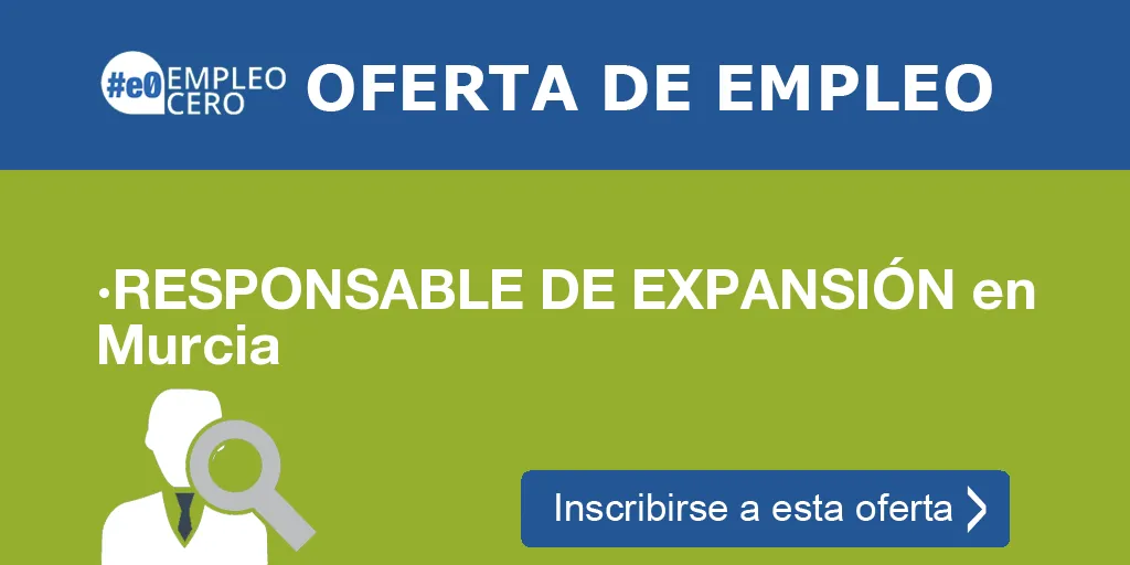 ·RESPONSABLE DE EXPANSIÓN en Murcia