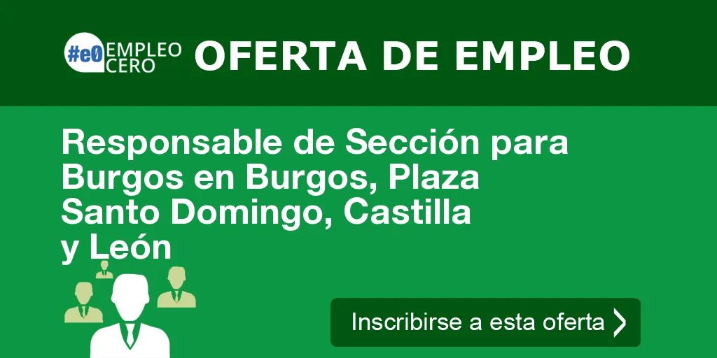 Responsable de Sección para Burgos en Burgos, Plaza Santo Domingo, Castilla y León