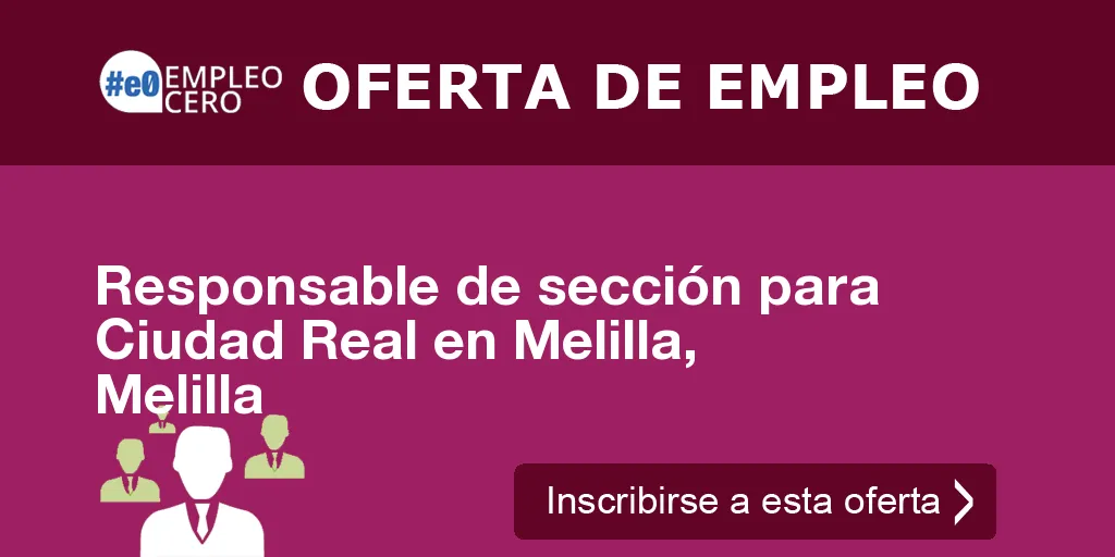 Responsable de sección para Ciudad Real en Melilla, Melilla