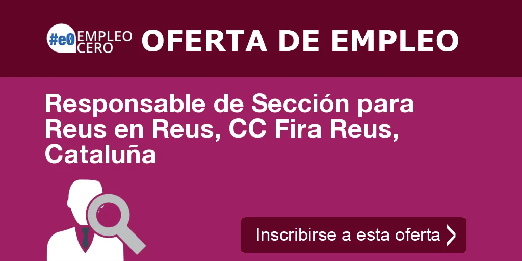 Responsable de Sección para Reus en Reus, CC Fira Reus, Cataluña