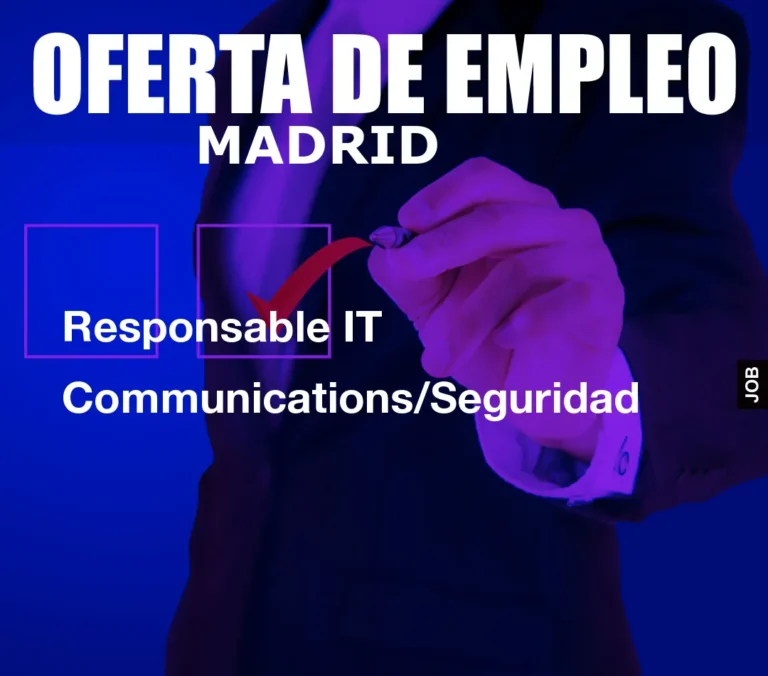 Responsable IT Communications/Seguridad