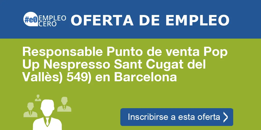 Responsable Punto de venta Pop Up Nespresso Sant Cugat del Vallès) 549) en Barcelona