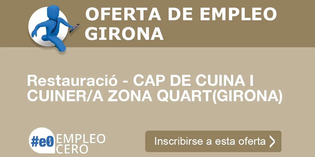 Restauració - CAP DE CUINA I CUINER/A ZONA QUART(GIRONA)