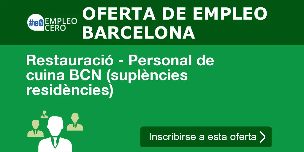 Restauració - Personal de cuina BCN (suplències residències)