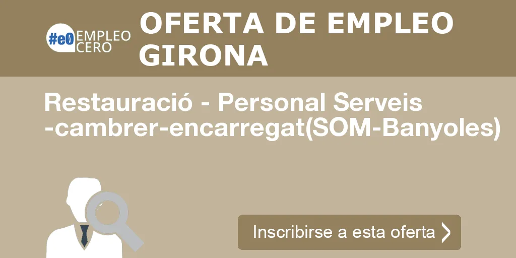 Restauració - Personal Serveis -cambrer-encarregat(SOM-Banyoles)