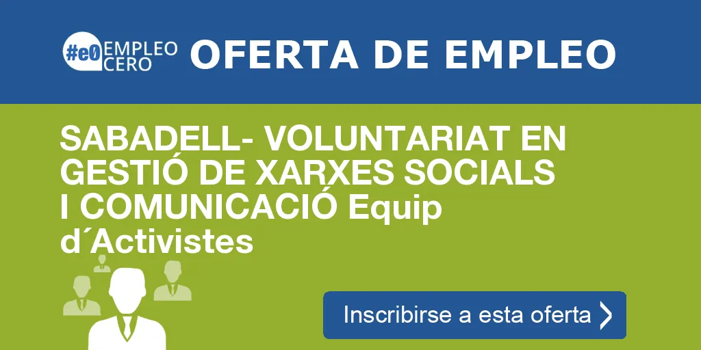 SABADELL- VOLUNTARIAT EN GESTIÓ DE XARXES SOCIALS I COMUNICACIÓ Equip d´Activistes