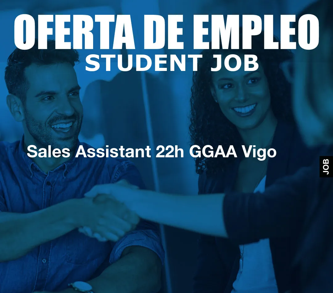 Sales Assistant 22h GGAA Vigo