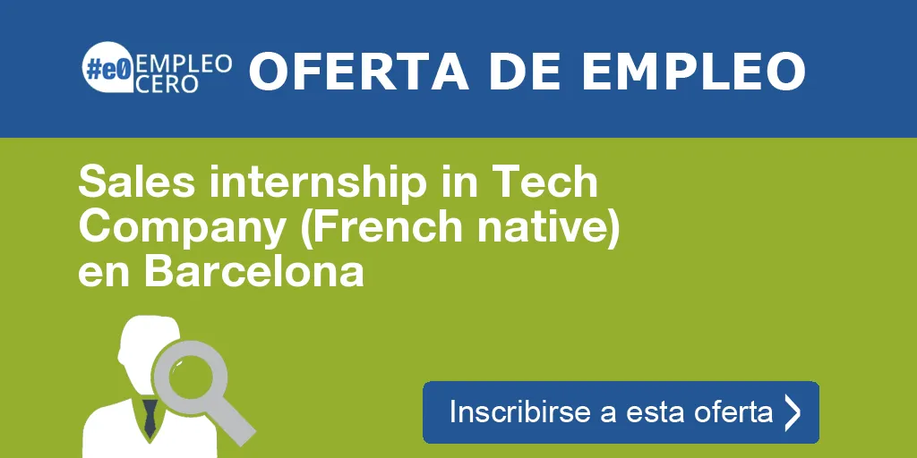 Sales internship in Tech Company (French native) en Barcelona