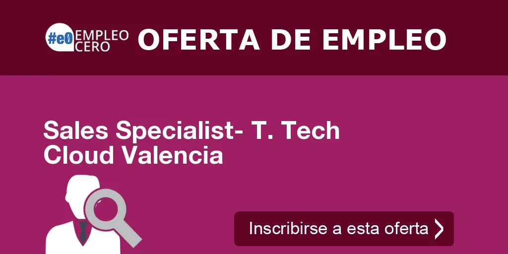 Sales Specialist- T. Tech Cloud Valencia