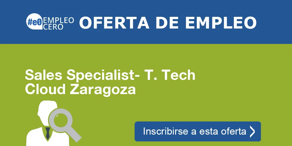 Sales Specialist- T. Tech Cloud Zaragoza