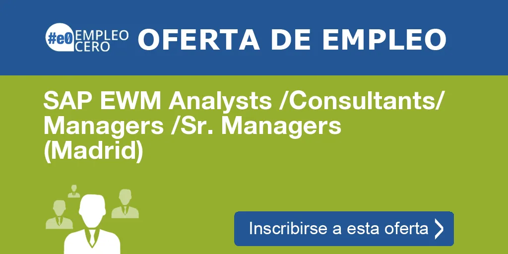 SAP EWM Analysts /Consultants/ Managers /Sr. Managers  (Madrid)