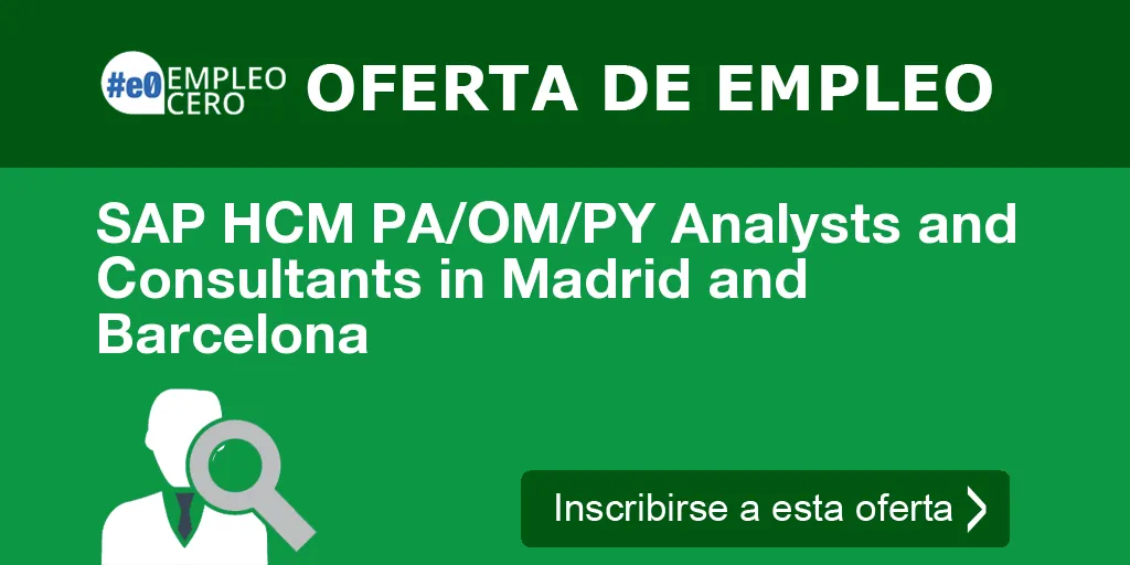 SAP HCM PA/OM/PY Analysts and Consultants in Madrid and Barcelona